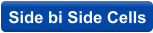 Side bi Side Cells